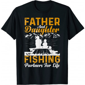 Father And Daughter Fishing Partners For Life Fishing T-Shirt