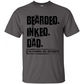 Father's Day Bearded Inked Dad Like A Normal Dad But Bada$$ T-Shirt