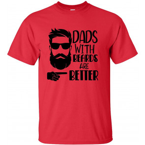 Father's Day Dads With Beards Are Better T-Shirt