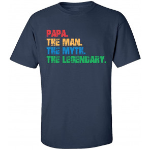 Father's Day Papa The Man, The Myth, The Legendary T-Shirt