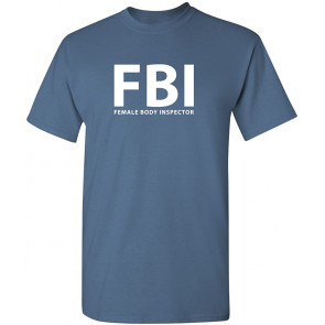 FBI Female Body Inspector T-Shirt