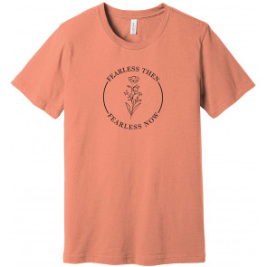 Fearless Then Fearless Now T-Shirt
