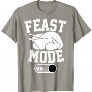 Feast Mode  T-Shirt
