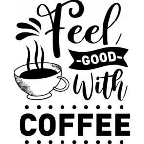 Feel Good With Coffee T-Shirt