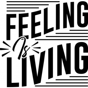 Feeling Is Living T-Shirt