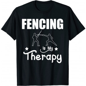 Fencing Is My Therapy Foil Sabre Epee T-Shirt