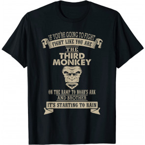 Fight Like The Third Monkey T-Shirt