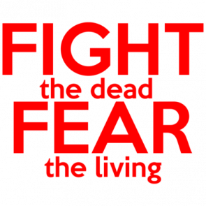 Fight The Dead Fear The Living Walking Dead  Shirt