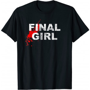 Final Girl Horror Movie Slasher Film T-Shirt