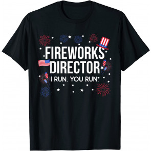 Fireworks Director I Run You Run T-Shirt