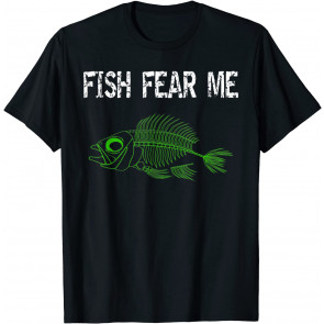 Fish Fear Me Bass Trout Skeleton Fishing Fisherman T-Shirt