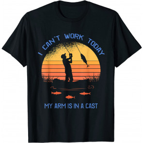 Fisherman, I Can't Work Today My Arm Is In A Cast, T-Shirt