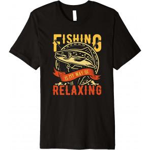 Fishing Is My Way Of Relaxing - Really! T-Shirt