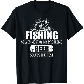 Fishing Solves Most Of My Problems Beer Solves The Rest T-Shirt