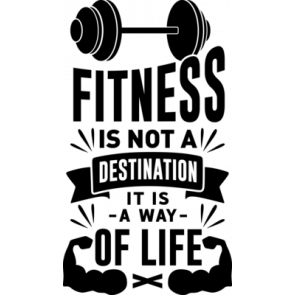 Fitness Is Not A Destination It Is A Way Of Life T-Shirt