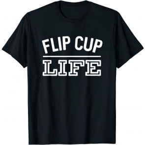 Flip Cup Life T-Shirt