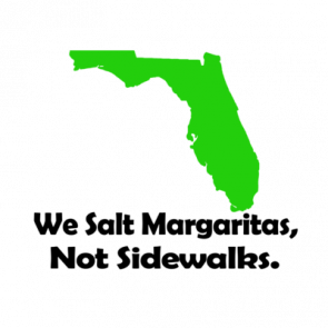 Florida We Salt Margaritas Not Sidewalks Tshirt