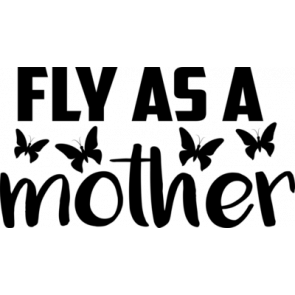 Fly As A Mother T-Shirt