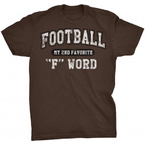 Football Is My Second Favorite F Word - T-Shirt
