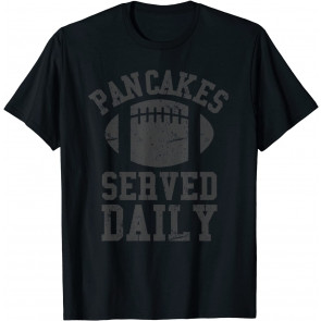 Football Offensive Lineman Pancakes Served Daily  T-Shirt