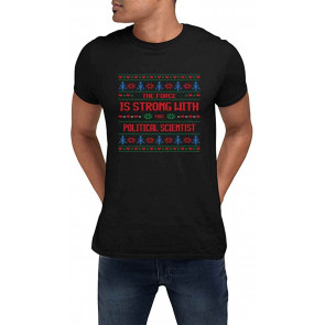 Force Is Strong With This Political Scientist For Political Scientist T-Shirt