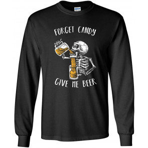 Forget Candy Give Me Beer T-Shirt