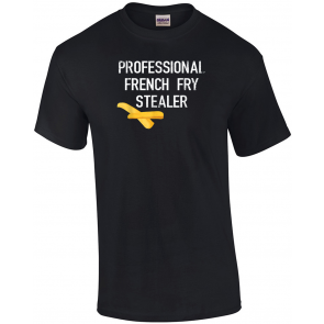 Professional French Fries Stealer - T-Shirt