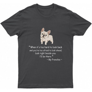 French BullLovely Dog I'll Be There Dog T T-Shirt