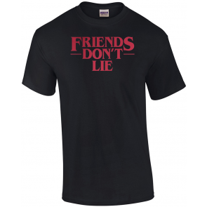 Friends Don't Lie T-Shirt