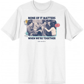 Friends TV None Of It Matters When We're Together Men's White Graphic T-Shirt
