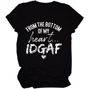 From The Bottom Of My Heart IDGAF Women Novelty T-Shirt