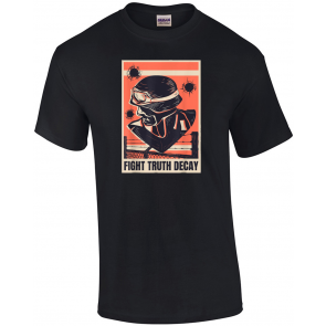 Fight Truth Decay Conspiracy Theorist Political Protest T-Shirt