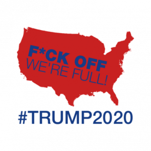 Fuck Off Were Full Trump 2020 Shirt