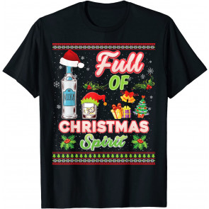 Full Of Christmas Spirit Vodka Spirits Drinking  Ugly T-Shirt