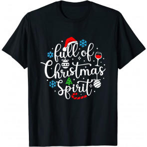 Full Of Christmas Spirit Wine Drinking Christmas Part T-Shirt
