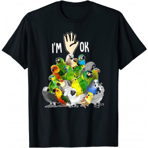 Full Of Parrots I'm OK T-Shirt
