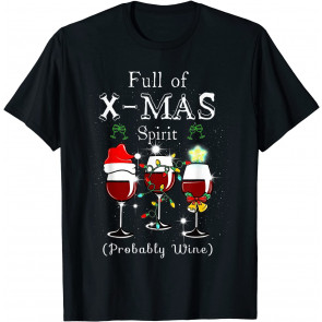Full Of X-mas Spirit Probably Wine T-Shirt