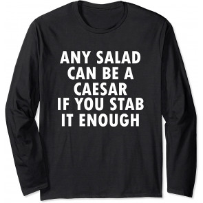 Funny - Any Salad Can Be Caesar If You Stab T-Shirt