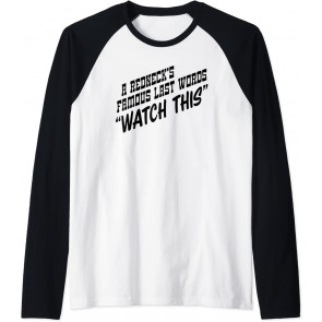 Funny A Redneck's Famous Last Words, Watch This T-Shirt