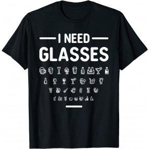 Funny Alcohol Gifts I Need Glasses Drinking Eye Chart T-Shirt