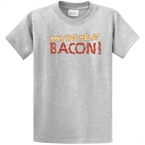 Funny Bacon Lovers You Had Me At Bacon Novelty Humorous Pun Pig Butt Pork T-Shirt