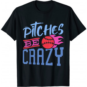 Funny Baseball Women Design Pitches Be Crazy For Girls T-Shirt