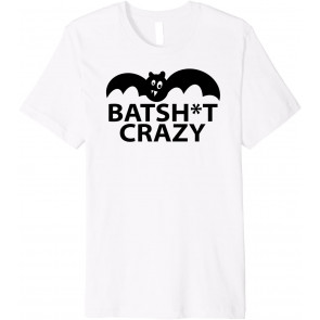 Funny Bat Sht Crazy Halloween Costume Quote Wear T-Shirt