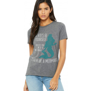 Funny Be Yourself Unless You Can Be A Mermaid Tri-Blend T-Shirt