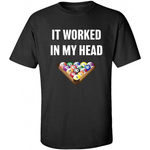 Funny Billiards It Worked In My Head T-Shirt