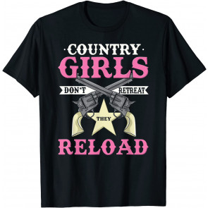 Funny Country Girls Don't Retreat - Gun Loving Country Girl T-Shirt