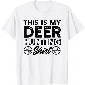 Funny Deer Hunter This Is My Deer T-Shirt