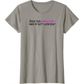 Funny Does This Mastectomy Make My Butt Look Big T-Shirt