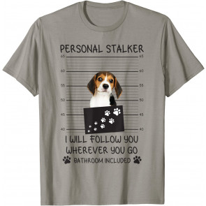 Funny Dog Lover Personal Stalker I'll Follow You Beagle T-Shirt