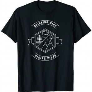 Funny Drinking Wine & Hiking Pines Outdoor Camping T-Shirt